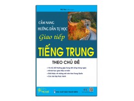 Cẩm nang hướng dẫn tự học giao tiếp tiếng Trung theo chủ đề